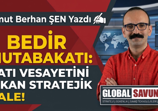 BEDİR MUTABAKATI: BATI VESAYETİNİ YIKAN STRATEJİK KALE